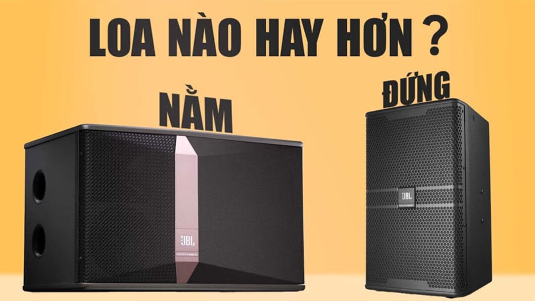 nên mua loa đứng hay loa nằm